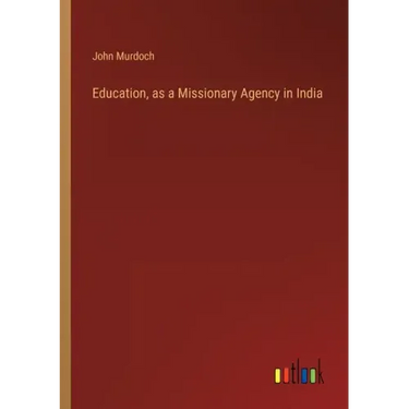 Education, as a Missionary Agency in India