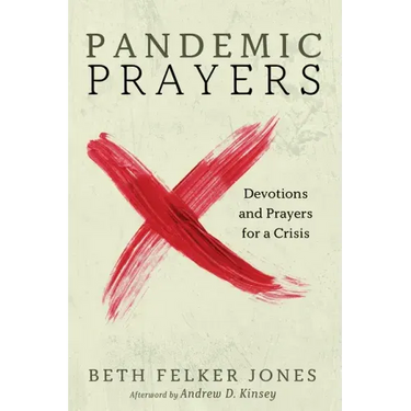 Pandemic Prayers: Devotions and Prayers for a Crisis