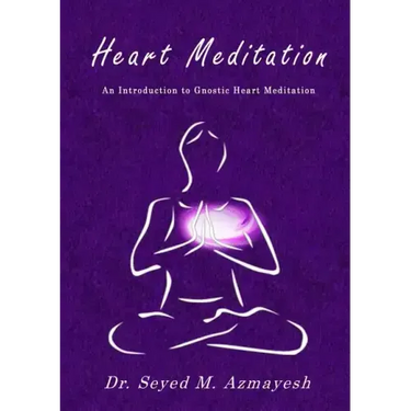 Heart Meditation: An Introduction to Gnostic Heart Meditation