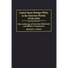 United States Foreign Policy in the Interwar Period, 1918-1941: The Golden Age of American Diplomatic and Military Complacency