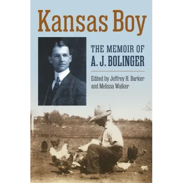 Kansas Boy: The Memoir of A. J. Bolinger