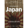 Prisoner of Japan: A Personal War Diary, Singapore, Siam & Burma 1941-1945