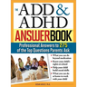 The Add & ADHD Answer Book: Professional Answers to 275 of the Top Questions Parents Ask