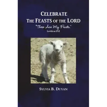Celebrate the Feasts of the Lord: These Are My Feasts