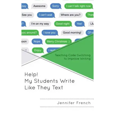 Help! My Students Write Like They Text: Teaching Code-Switching to Improve Writing