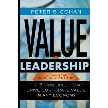Value Leadership: The 7 Principles That Drive Corporate Value in Any Economy
