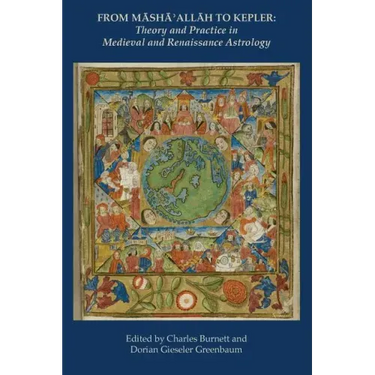 From Masha' Allah to Kepler: Theory and Practice in Medieval and Renaissance Astrology