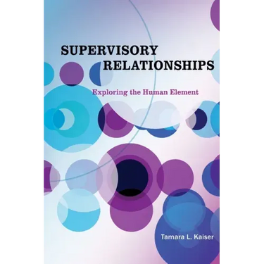 Supervisory Relationships: Exploring the Human Element