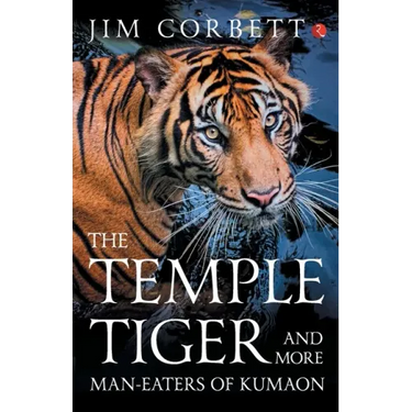 The Temple Tiger And More Man Eaters In Kumaon