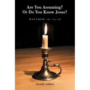 Are You Assuming? or Do You Know Jesus?