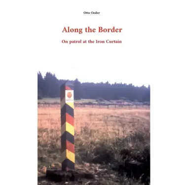 Along the Border: On patrol at the Iron Curtain