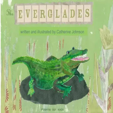 The Everglades: Children's poetry written and illustrated by Catherine Johnson