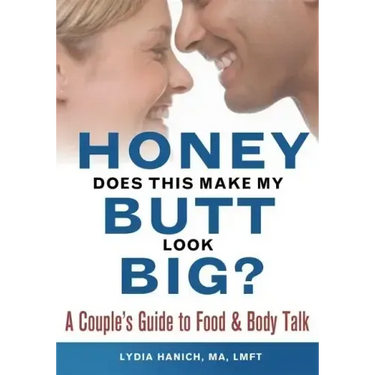 Honey, Does This Make My Butt Look Big?: A Couple's Guide to Food and Body Talk