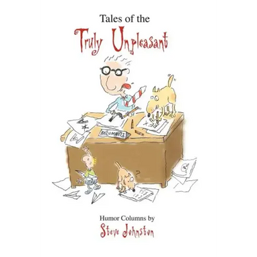 Tales of the Truly Unpleasant: Humor columns by: