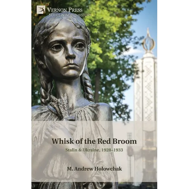 Whisk of the Red Broom: Stalin & Ukraine, 1928-1933