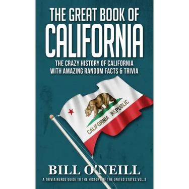 The Great Book of California: The Crazy History of California with Amazing Random Facts & Trivia
