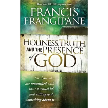 Holiness, Truth, and the Presence of God: For Those Who Are Unsatisfied with Their Spiritual Life and Willing to Do Something about It