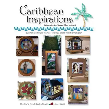 Caribbean Inspirations: Patterns for the Stained Glass hobbyist