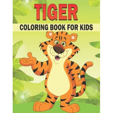 Tiger Coloring Book For Kids: 50 Tiger Coloring Pages