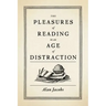 The Pleasures of Reading in an Age of Distraction