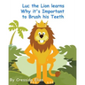Luc the Lion Learns Why it's Important to Brush His Teeth: The Safari Children's Books on Good Behavior