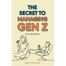 The Secret to Managing Gen Z: The Handbook