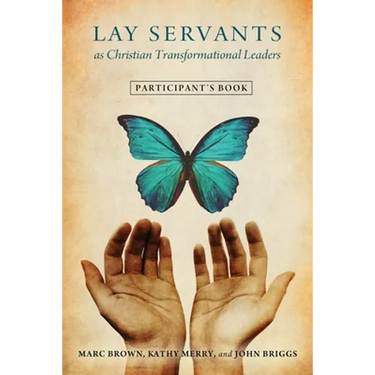 Lay Servants as Christian Transformational Leaders Participant's Book