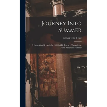 Journey Into Summer: a Naturalist's Record of a 19,000-mile Journey Through the North American Summer