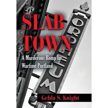 Slab Town: A Murderous Romp Through Wartime Portland