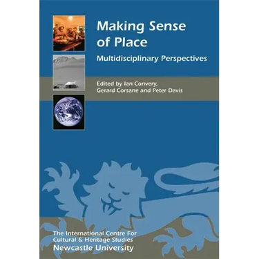 Making Sense of Place: Multidisciplinary Perspectives