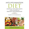 Anti-Inflammation Diet: Critical Tips and Hints on How to Eat Healthy and Prevent Inflammation: Food Rules for the Anti-Inflammation Diet