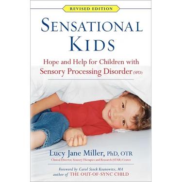 Sensational Kids: Hope and Help for Children with Sensory Processing Disorder (Spd)