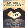 KJV Bible Verses about Love: A Large Print Bible Word Search Puzzle Book