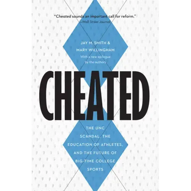 Cheated: The Unc Scandal, the Education of Athletes, and the Future of Big-Time College Sports