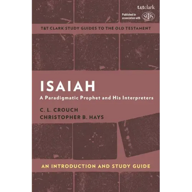 Isaiah: An Introduction and Study Guide: A Paradigmatic Prophet and His Interpreters