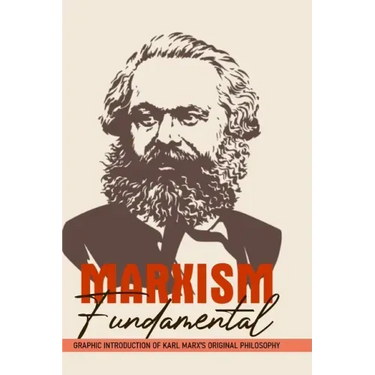 Marxism Fundamental: Graphic Introduction Of Karl Marx's Original Philosophy: Marxism And The Philosophy Of Science