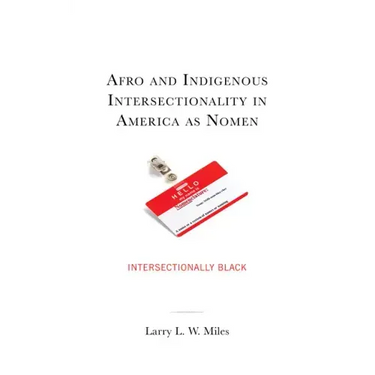 Afro and Indigenous Intersectionality in America as Nomen: Intersectionally Black