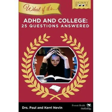 WHAT IF IT'S ADHD and College: 25 Questions Answered
