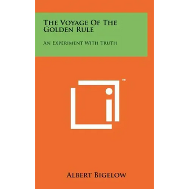 The Voyage Of The Golden Rule: An Experiment With Truth