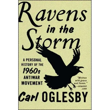 Ravens in the Storm: A Personal History of the 1960s Anti-War Movement