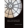 Holy Conversation: Spirituality for Worship
