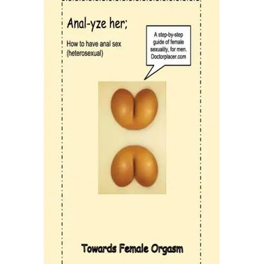 Anal-yze her;: How to have anal sex, without pain