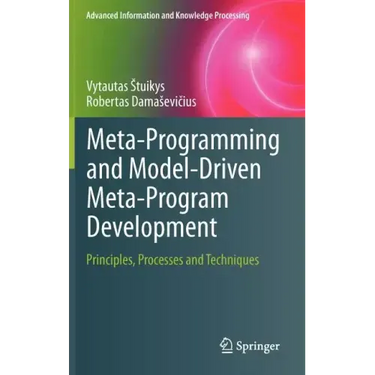 Meta-Programming and Model-Driven Meta-Program Development: Principles, Processes and Techniques