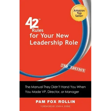42 Rules for Your New Leadership Role (2nd Edition): The Manual They Didn't Hand You When You Made VP, Director, or Manager