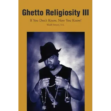Ghetto Religiosity III: If You Don't Know, Now You Know!