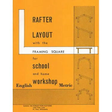 Rafter Layout with the Framing Square for School and Home Workshop