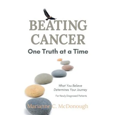 Beating Cancer One Truth at a Time: What You Believe Determines Your Journey