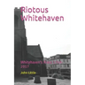 Riotous Whitehaven: Whitehaven's Riots 1749-2017