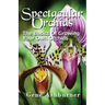 Spectacular Orchids: The Basics Of Growing Your Own Orchids