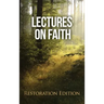 Lectures on Faith: Restoration Edition